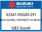 Suzuki Oem Part 63341-05G00-291 Mud Guard, Footrest Lh (black). Fixed Price $165.60.