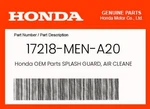 Honda Genuine Splash Guard, Air Cleaner Hous 17218-MEN-A20. Fixed Price $37.91.