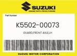 Suzuki Genuine Guard,front Axle,lh K5502-00073. Fixed Price $6.97.