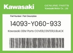 Kawasaki Genuine Cover,center,s.black 14093-Y060-933. Fixed Price $27.31.
