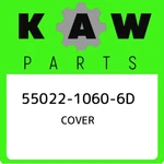 55022-1060-6D Kawasaki Cover 5502210606D, New Genuine Oem Part. Fixed Price $136.69.