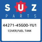 44271-45G00-YU1 Suzuki Cover,fuel Tank 4427145G00YU1, New Genuine Oem Part. Fixed Price $183.44.