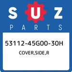 53112-45G00-30H Suzuki Cover,side,r 5311245G0030H, New Genuine Oem Part. Fixed Price $79.68.