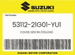 Suzuki Genuine Cover, Side Rh (yellow) 53112-21G01-YU1. Fixed Price $71.51.