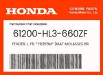 Honda Genuine Fender, L. Fr. *YR356M* (mat Molasses Brown Metallic) -. Fixed Price $234.77.