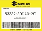 Suzuki Genuine Mudgurd,front 53332-39DA0-291. Fixed Price $25.39.