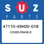 47110-49H00-GY8 Suzuki Cover,frame,r 4711049H00GY8, New Genuine Oem Part. Fixed Price $310.73.