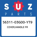 56311-03G00-YT9 Suzuki Cover,handle Fr 5631103G00YT9, New Genuine Oem Part. Fixed Price $63.65.