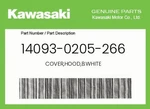 Kawasaki Genuine Cover,hood,b.white 14093-0205-266. Fixed Price $170.96.