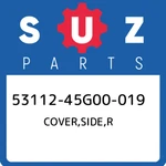 53112-45G00-019 Suzuki Cover,side,r 5311245G00019, New Genuine Oem Part. Fixed Price $94.24.