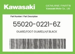 Kawasaki Genuine Guard,foot Guard,lh,f.black 55020-0221-6Z. Fixed Price $22.91.