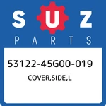 53122-45G00-019 Suzuki Cover,side,l 5312245G00019, New Genuine Oem Part. Fixed Price $94.24.