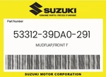 Suzuki Genuine Mudflap,front 53312-39DA0-291. Fixed Price $118.17.