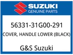Suzuki Oem Part 56331-31G00-291 Cover, Handle Lower (black). Fixed Price $17.94.