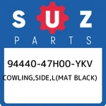 94440-47H00-YKV Suzuki Cowling,side,l(mat Black) 9444047H00YKV, New Genuine Oem. Fixed Price $521.22.