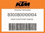 Ktm Genuine Front Plasticpart Orange - 8300800100104. Fixed Price $62.07.