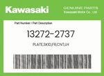Kawasaki Genuine Plate,skid,fr,cnt,lh 13272-2737. Fixed Price $76.37.
